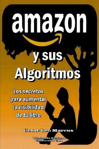 Amazon Y Sus Algoritmos, De Cesar Leo Marcus. Editorial Lulu Com, Tapa Blanda En Español