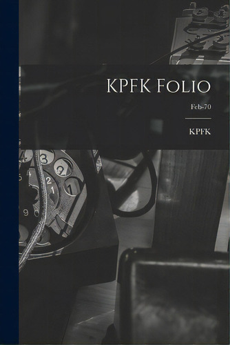 Kpfk Folio; Feb-70, De Kpfk (radio Station Los Angeles, Ca. Editorial Hassell Street Pr, Tapa Blanda En Inglés