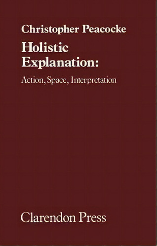Holistic Explanation, De Christopher Peacocke. Editorial Oxford University Press, Tapa Dura En Inglés