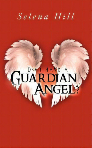 Do I Have A Guardian Angel?, De Selena Hill. Editorial Balboa Press, Tapa Blanda En Inglés