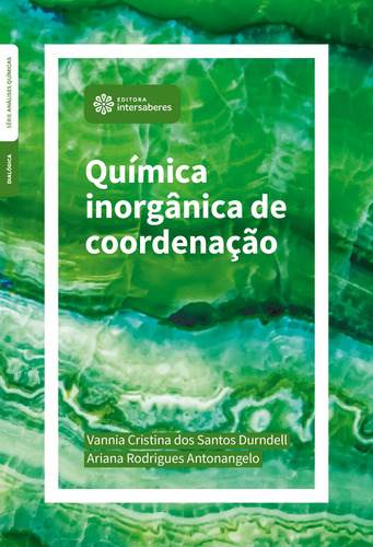 Química inorgânica de coordenação, de Durndell, Vannia Cristina dos Santos. Série Análises Químicas Editorial Editora Intersaberes Ltda., capa mole em português, 2020