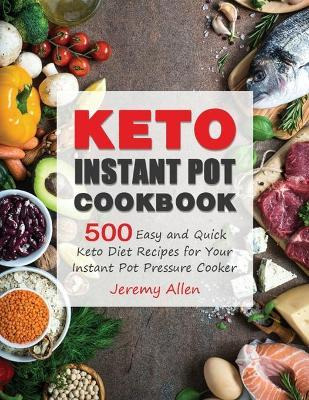 Libro Keto Instant Pot Cookbook : 500 Easy And Quick Keto...