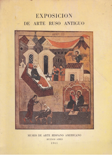 Exposición De Arte Ruso Antiguo- Museo De Arte Hispano A