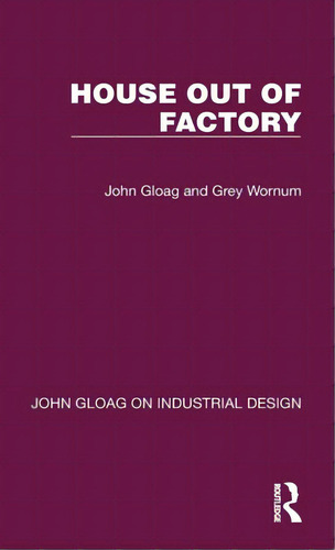 House Out Of Factory, De Gloag, John. Editorial Routledge, Tapa Dura En Inglés