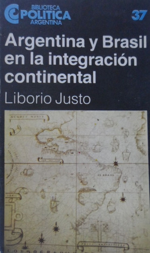 Argentina Y Brasil En La Integración Continental Justo