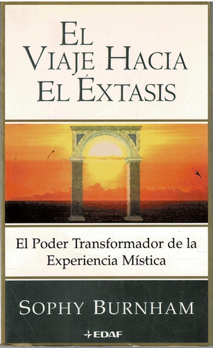 El Viaje Hacia El Extasis -sophy Burnham - Edaf