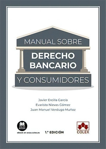 Manual De Derecho Bancario Y Consumidores, De Ercilla Garcia, Javier. Editorial Colex, Tapa Blanda En Español