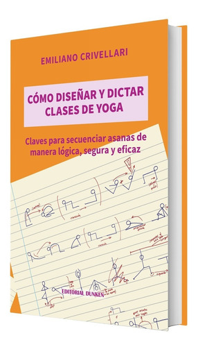 Cómo Diseñar Y Dictar Clases De Yoga. Emiliano Crivellari