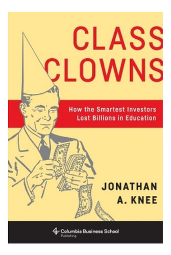 Class Clowns - Jonathan A. Knee. Ebs
