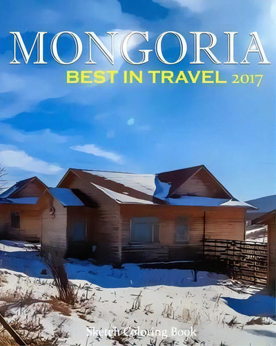 Mongoria Sketch Coloring Book : Best In Travel 2017, De Anthony Hutzler. Editorial Createspace Independent Publishing Platform, Tapa Blanda En Inglés