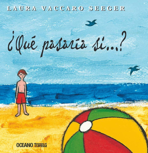 Qué Pasaría Si...?, De Laura Vaccaro Seeger. Editorial Oceano - Ambar, Tapa Dura En Español, 2012