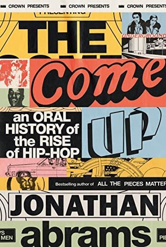 Book : The Come Up An Oral History Of The Rise Of Hip-hop -