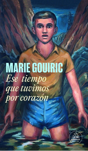 Ese Tiempo Que Tuvimos Por Corazon, de GOUIRIC, MARIE. Editorial Literatura Random House, tapa blanda en español, 2023