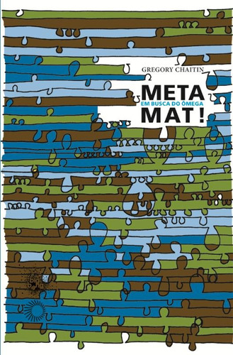 Metamat!: em busca do omega, de Chaitin, Gregory. Série Big Bang Editora Perspectiva Ltda., capa mole em português, 2009