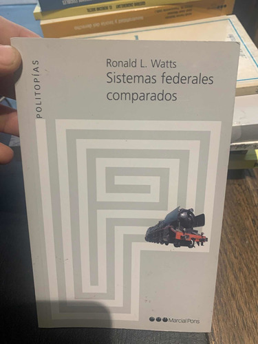 Sistemas Federales Comparados. Watts, Ronald L.