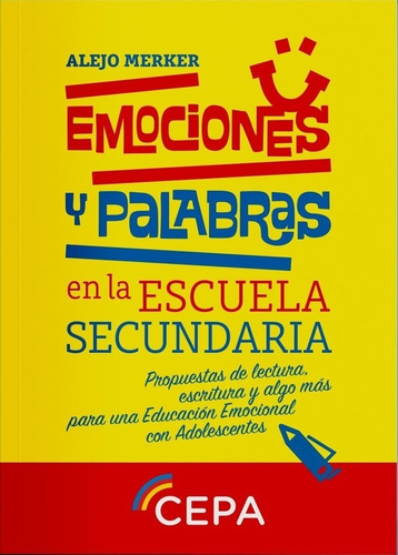 Emociones Y Palabras En La Escuela Secundaria - Alejo Merker, de Merker, Alejo. Editorial Proyecto Cepa, tapa tapa blanda en español, 2022
