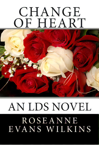 Change Of Heart: An Lds Novel, De Wilkins, Roseanne Evans. Editorial Createspace, Tapa Blanda En Inglés