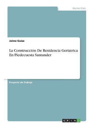 Libro La Construccion De Residencia Geriatrica En Piedecu...