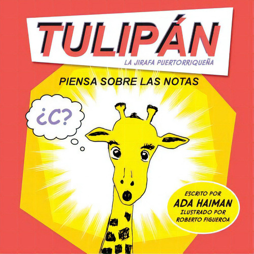 Tulipan La Jirafa Puertorriquena: Piensa Sobre Las Notas, De Figueroa, Roberto. Editorial Createspace, Tapa Blanda En Español