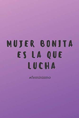 Diario Feminista - Mujer Bonita Es La Que Lucha: Cuaderno Fe