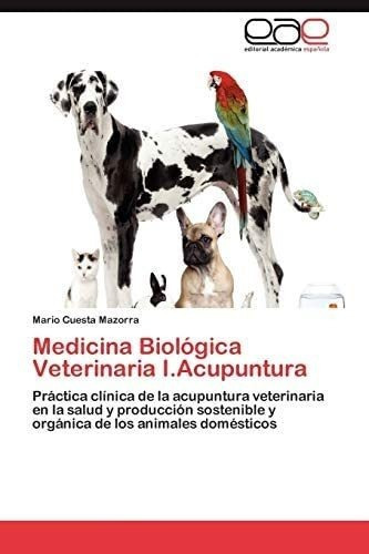 Libro: Medicina Biológica Veterinaria I,acupuntura: Prácti