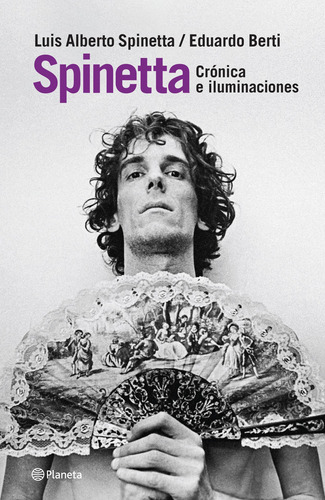 Spinetta. Crónicas E Iluminaciones - Eduardo Berti