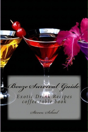 Booze Survival Guide, De Coffee Table Book. Editorial Createspace Independent Publishing Platform, Tapa Blanda En Inglés