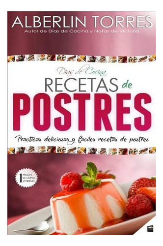 Dias De Cocina Recetas De Postres Practicas Deliciosas Y Fa, De Torres, Alberlin. Editorial Independently Published, Tapa Blanda En Español, 2018