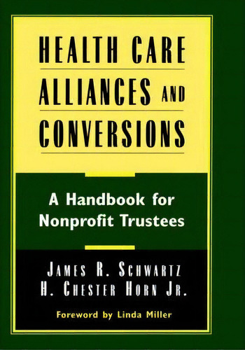 Health Care Alliances And Conversions, De James S. J. Schwartz. Editorial John Wiley Sons Inc, Tapa Dura En Inglés