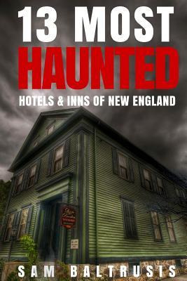 Libro 13 Most Haunted Hotels & Inns Of New England - Sam ...