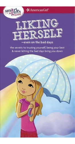 A Smart Girl's Guide: Liking Herself, De Laurie E Zelinger. Editorial American Girl Publishing Inc, Tapa Blanda En Inglés