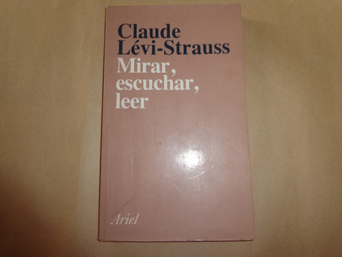 Mirar Escuchar Leer - Claude Levi-strauss