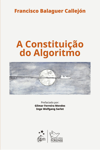 Livro A Constituição Do Algoritmo, 1ª Edição 2023, De Francisco Balaguer Callejón. Editora Grupo Gen, Capa Mole, Edição 1 Em Português, 2023