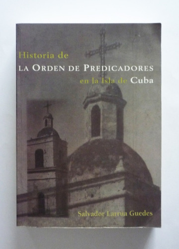 Salvador Larrua Guedes Historia De La Orden De Predicadores