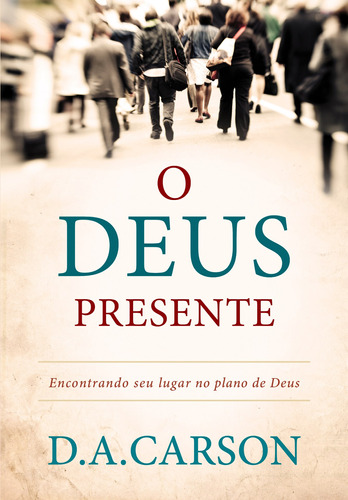 O Deus presente, de Carson, D.A.. Editora Missão Evangélica Literária, capa mole em português, 2018