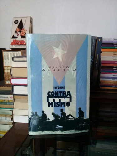 Informe Contra Mí Mismo/ Eliseo Alberto