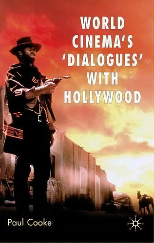 World Cinema's 'dialogues' With Hollywood, De P. Cooke. Editorial Palgrave Usa, Tapa Dura En Inglés