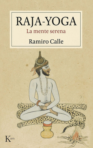 Raja - Yoga La Mente Serena, De Calle Ramiro A. Única, Vol. Único. Editorial Kairós, Tapa Blanda En Español
