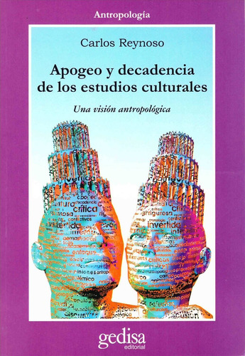 Apogeo y decadencia de los estudios culturales: Una visión antropológica, de Reynoso, Carlos. Serie Cla- de-ma Editorial Gedisa en español, 2015