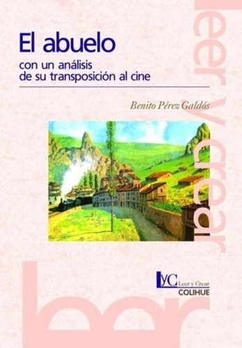 El Abuelo Con Un Analisis De Su Transposicion Al Cine, de Perez Galdos, Benito. Editorial Colihue, tapa blanda en español, 2004