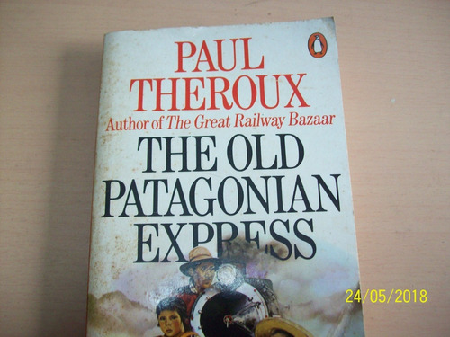 Paul Theroux. The Old Patagonian Express, 1985 (en Inglés)