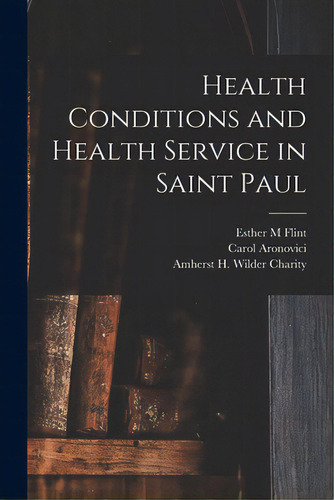 Health Conditions And Health Service In Saint Paul, De Flint, Esther M.. Editorial Legare Street Pr, Tapa Blanda En Inglés