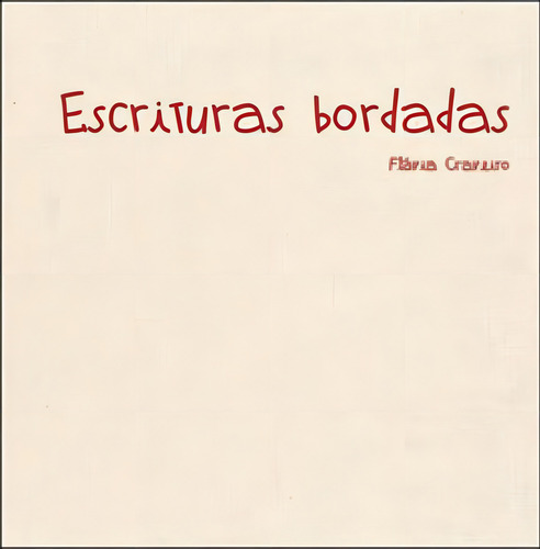 Escrituras Bordadas, De Craveiro, Flavia. Editora C/ Arte - Bh, Capa Mole, Edição 1ª Edição - 2009 Em Português