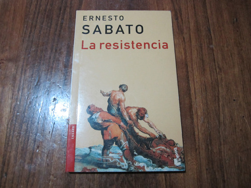 La Resistencia - Ernesto Sabato - Ed: Booket  