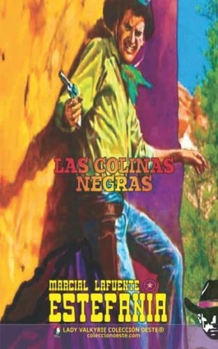 Las Colinas Negras (coleccion Oeste) - Estefania,., De Estefanía, Marcial Lafue. Editorial Lady Valkyrie Llc En Español