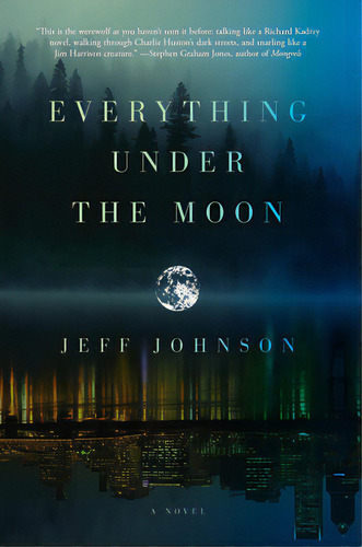 Everything Under The Moon, De Johnson, Jeff. Editorial Soft Skull Pr, Tapa Blanda En Inglés