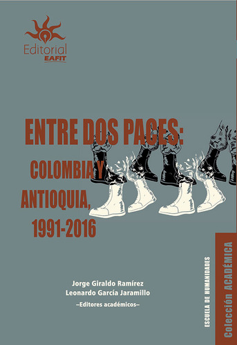 Entre Dos Paces Colombia Y Antioquia 19912016