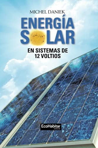 Energia Solar En Sistemas De 12 Voltios (spanish Edition)