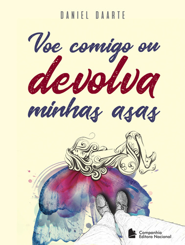 Voe Comigo Ou Devolva Minhas Asas, De Daniel Daarte. Companhia Editora Nacional, Capa Mole Em Português