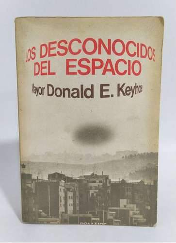 Libro Los Desconocidos Del Espacio / Mayor Donald E Keyhoe